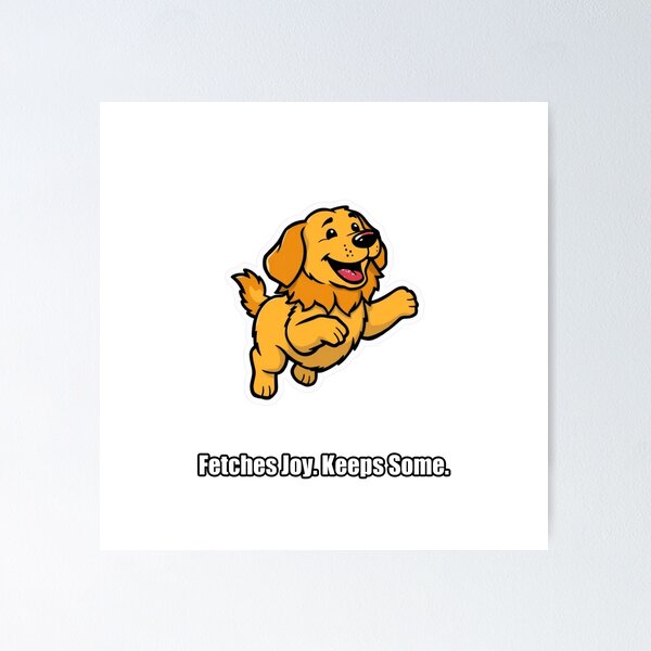 Item preview, Golden Retriever - Fetches Joy Keeps Some - Funny Dog Gift designed and sold by pawdrops.