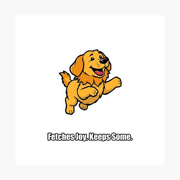 Item preview, Golden Retriever - Fetches Joy Keeps Some - Funny Dog Gift designed and sold by pawdrops.