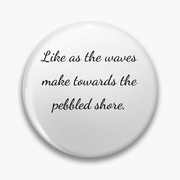 Item preview, “Like as the waves make towards the pebbled shore,” - handwriting black designed and sold by ariksworld.