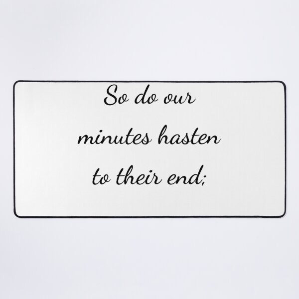 Item preview, “So do our minutes hasten to their end;” - handwriting black designed and sold by ariksworld.