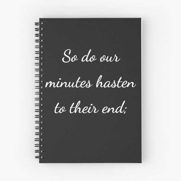 Item preview, “So do our minutes hasten to their end;” - handwriting white designed and sold by ariksworld.