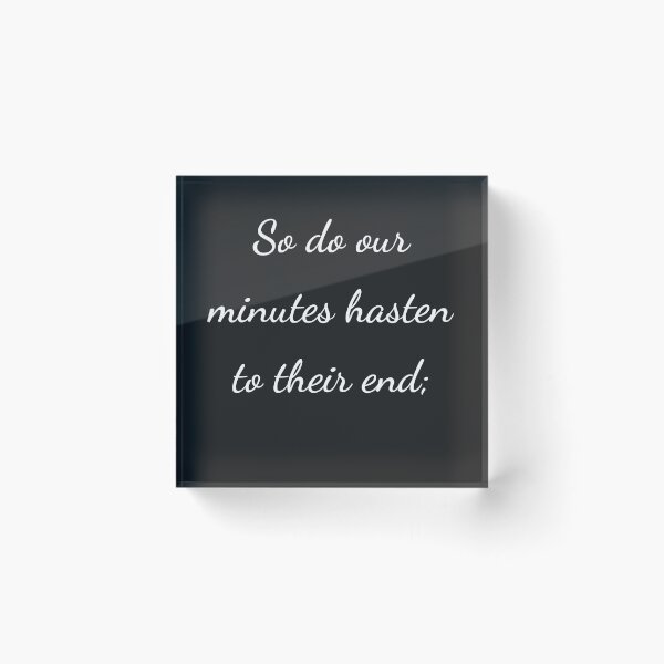 Item preview, “So do our minutes hasten to their end;” - handwriting white designed and sold by ariksworld.