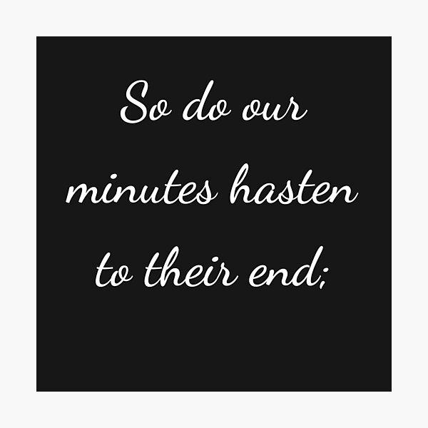 Item preview, “So do our minutes hasten to their end;” - handwriting white designed and sold by ariksworld.
