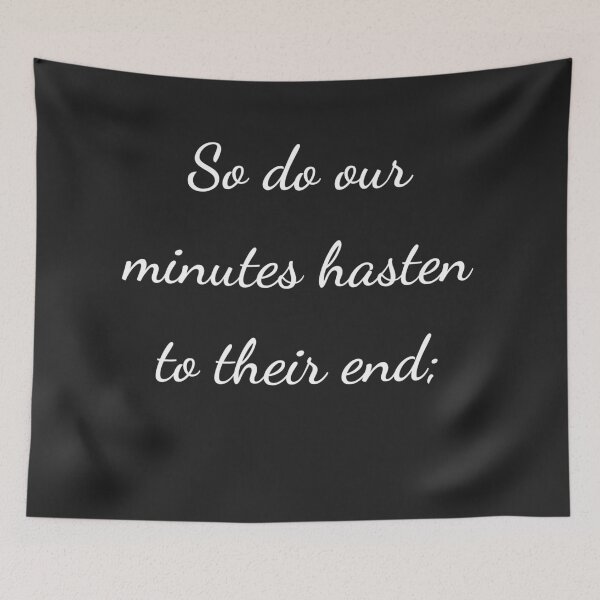 Item preview, “So do our minutes hasten to their end;” - handwriting white designed and sold by ariksworld.
