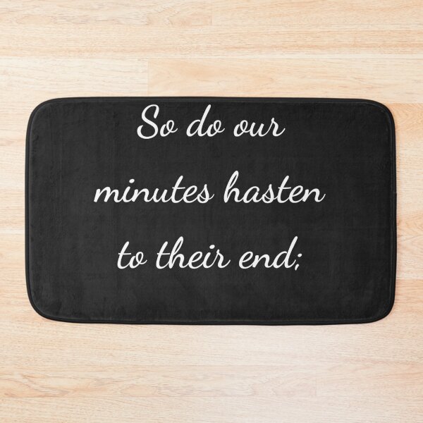 Item preview, “So do our minutes hasten to their end;” - handwriting white designed and sold by ariksworld.