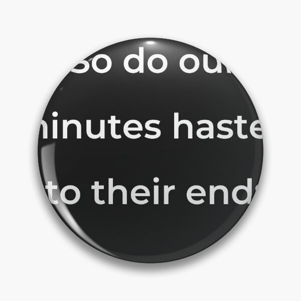 Item preview, “So do our minutes hasten to their end;” - print white designed and sold by ariksworld.