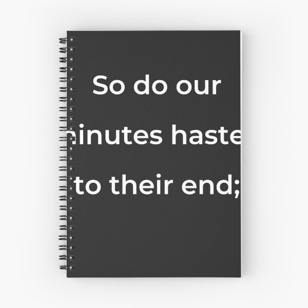 Item preview, “So do our minutes hasten to their end;” - print white designed and sold by ariksworld.