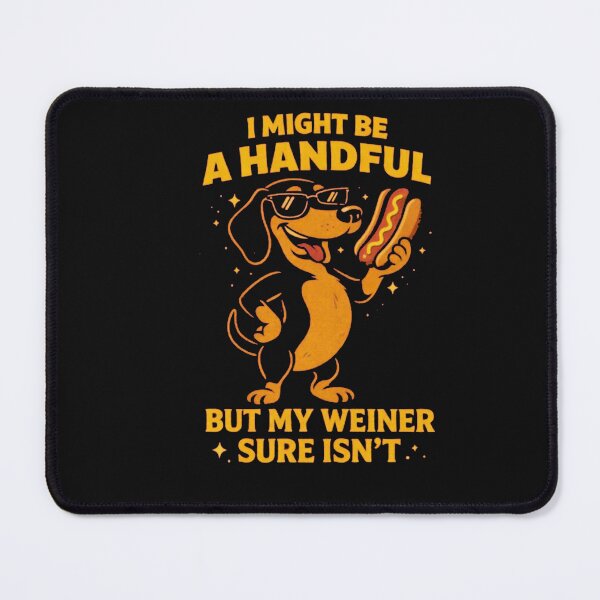 Item preview, I Might Be a Handful, But My Wiener Sure Isn't designed and sold by Gbriel3.