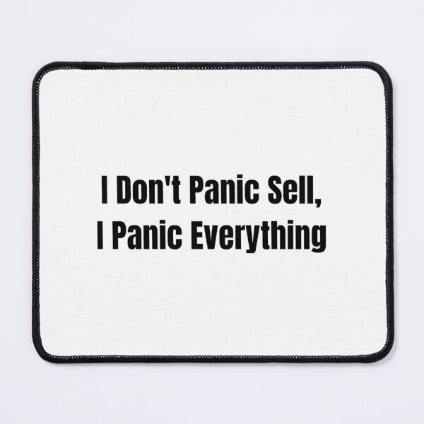Item preview, I Don't Panic Sell, I Panic Everything, Secret Funny Day Trader Quote Stock Market Humor designed and sold by WorkHardPress.