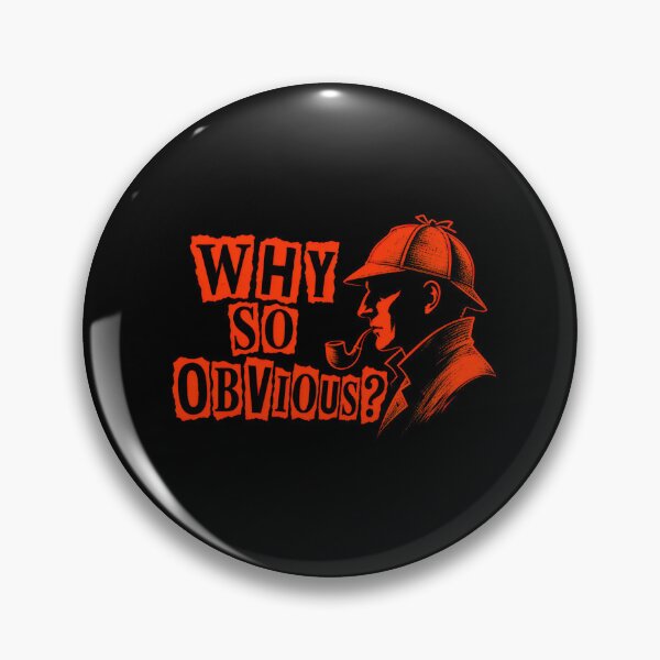 Item preview, Sherlock Holmes: Why So Obvious? designed and sold by Fenay Designs.