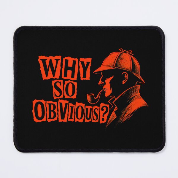 Item preview, Sherlock Holmes: Why So Obvious? designed and sold by Fenay Designs.