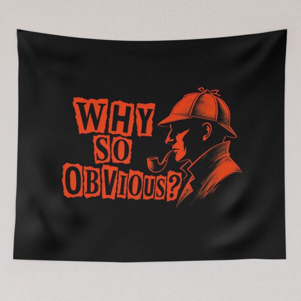 Item preview, Sherlock Holmes: Why So Obvious? designed and sold by Fenay Designs.