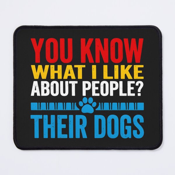 Item preview, You Know What I Like About People Their Dogs designed and sold by dragonbol023.