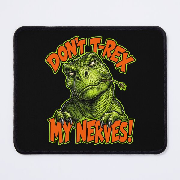 Item preview, Don’t T-Rex My Nerves Funny Grumpy Dinosaur Pun designed and sold by Anyshca.