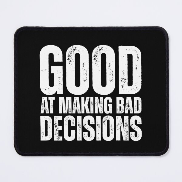 Item preview, Good at making bad decisions designed and sold by Dondonmart.