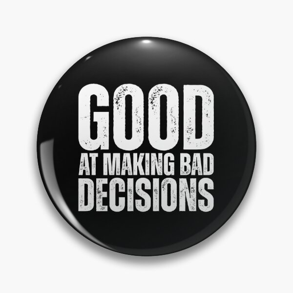 Item preview, Good at making bad decisions designed and sold by Dondonmart.