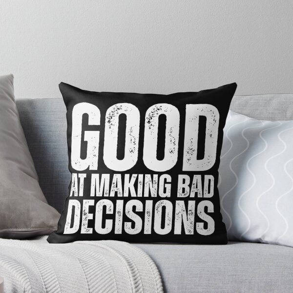 Item preview, Good at making bad decisions designed and sold by Dondonmart.