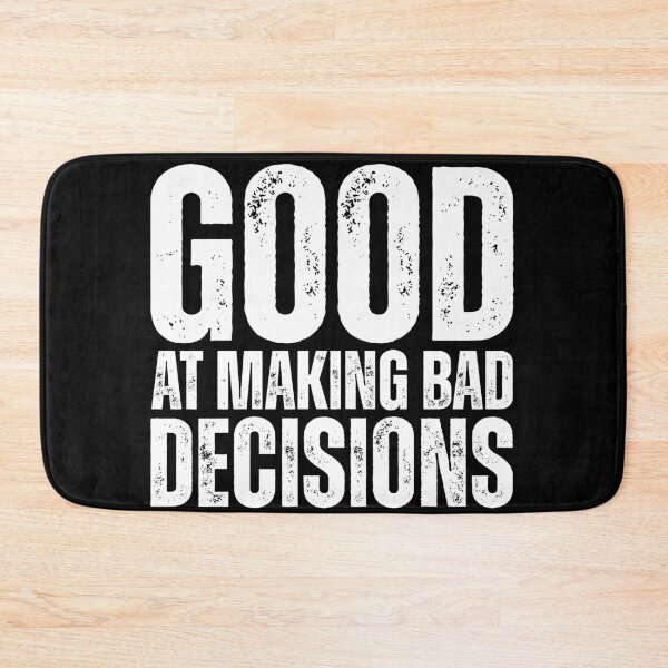 Item preview, Good at making bad decisions designed and sold by Dondonmart.