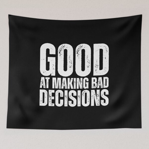 Item preview, Good at making bad decisions designed and sold by Dondonmart.