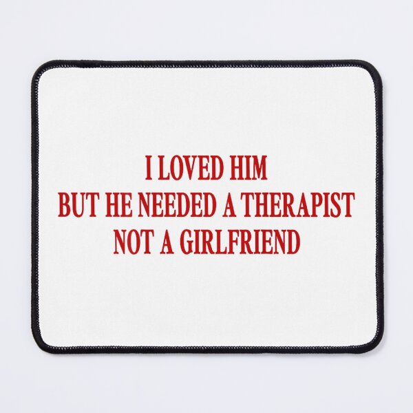 Item preview, I Loved Him But He Needed A Therapist Funny Relationship Sarcastic Quote designed and sold by EchoElowen.