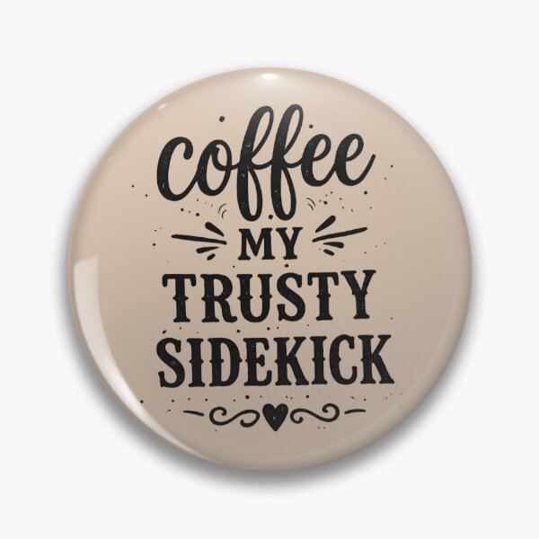 Item preview, Coffee My Trusty Sidekick designed and sold by SydNGenny.