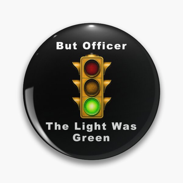 Item preview, But Officer, the Light Was Green designed and sold by BSCI Designs.