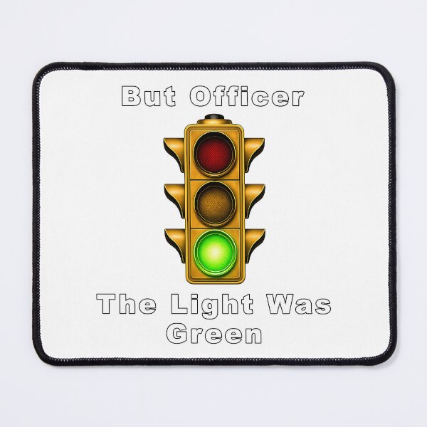 Item preview, But Officer, the Light Was Green designed and sold by BSCI Designs.