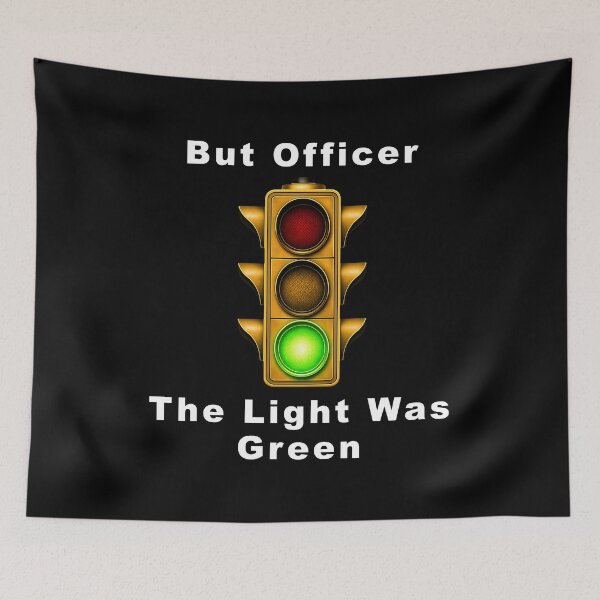 Item preview, But Officer, the Light Was Green designed and sold by BSCI Designs.