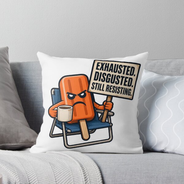 Item preview, Exhausted. Disgusted. Still Resisting. designed and sold by Angry Creamsicle.