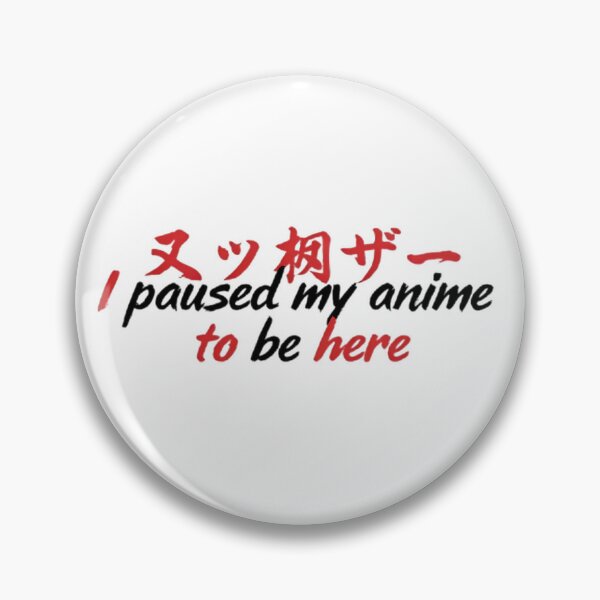 Item preview, I Paused My Anime To Be Here Funny designed and sold by Lofi Otaku Design.