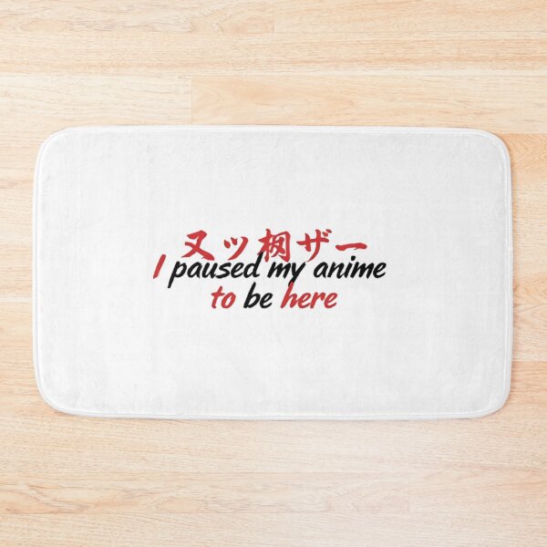 Item preview, I Paused My Anime To Be Here Funny designed and sold by Lofi Otaku Design.