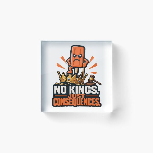 Item preview, No Kings. Just Consequences. designed and sold by Angry Creamsicle.