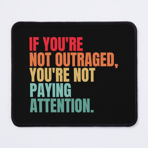 Item preview, If you're not outraged you're not paying attention designed and sold by Dondonmart.
