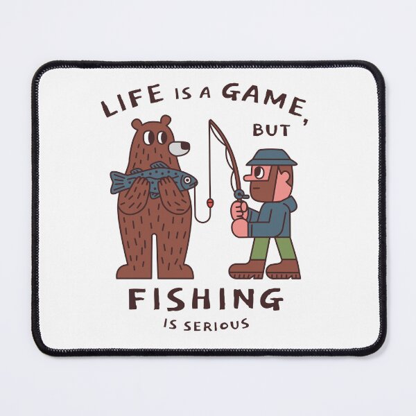 Item preview, Life is a game but fishing is serious. designed and sold by monkik.