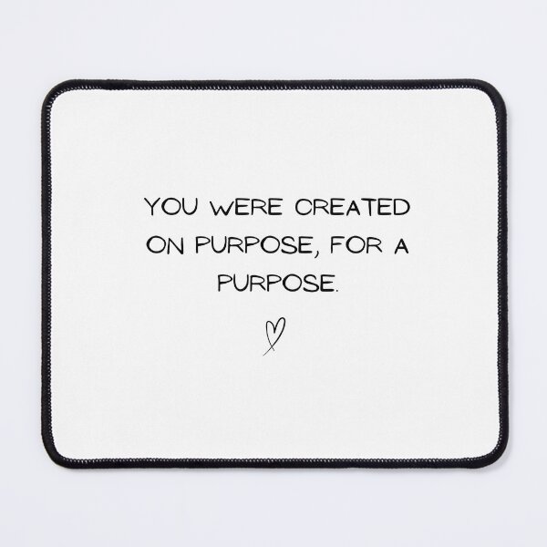 Item preview, You were created on purpose, for a purpose.   - Shirt Bag Sticker Mug designed and sold by HisDesignCo.