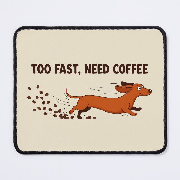 Item preview, Too Fast Need Coffee Funny Dachshund Wiener Dog designed and sold by dreephic22.