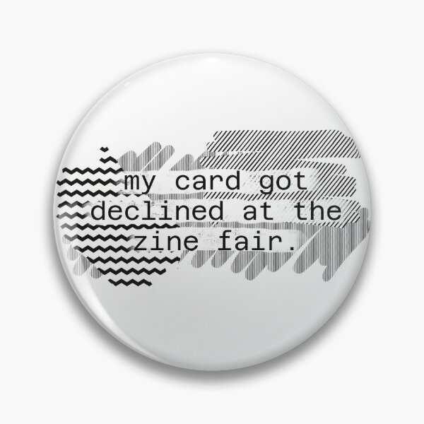 Item preview, My Card Got Declined At The Zine Fair designed and sold by itsaduckblur.