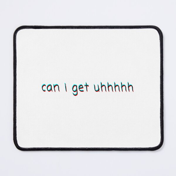 Item preview, Can I Get Uhhhhh designed and sold by sihdinw.