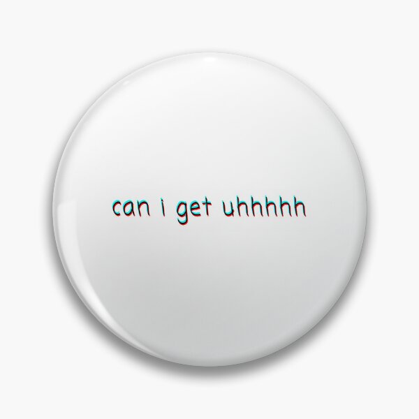 Item preview, Can I Get Uhhhhh designed and sold by sihdinw.
