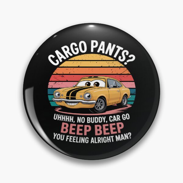 Item preview, Cargo Pants  Uhhhh No Buddy Car Go Beep Beep Alright Man designed and sold by sihdinw.