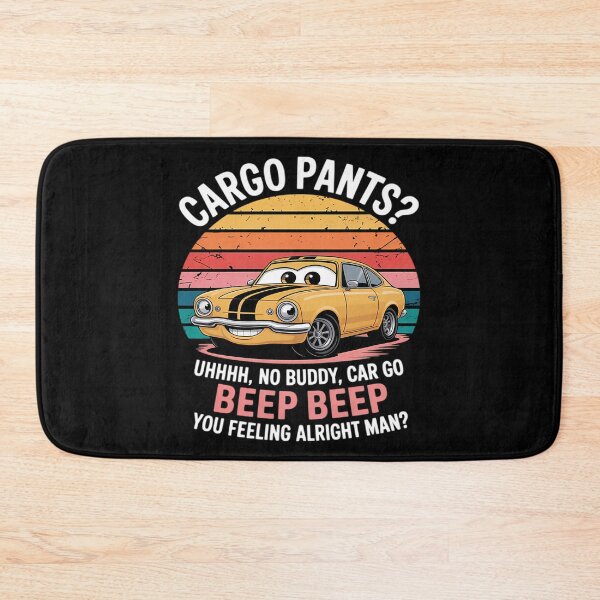 Item preview, Cargo Pants  Uhhhh No Buddy Car Go Beep Beep Alright Man designed and sold by sihdinw.