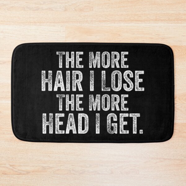 Item preview, The More Hair I Lose The More Head I Get Funny Balding Bald Sarcastic Slogan Tee designed and sold by DangeRilanman.