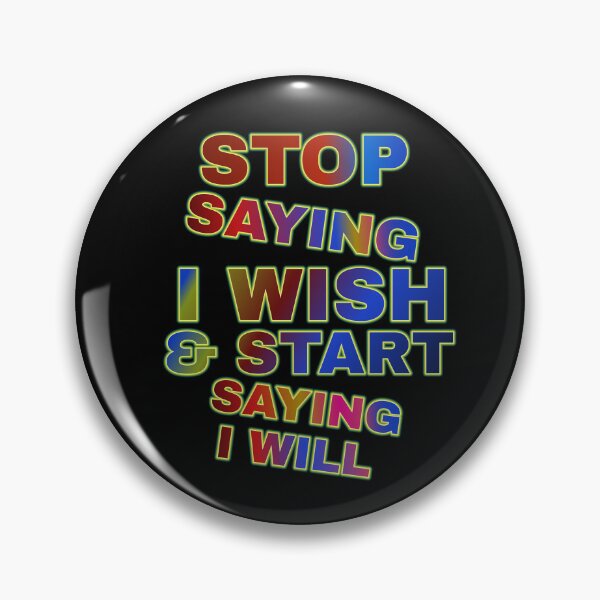 Item preview, Stop Saying I Wish And Start Saying I Will designed and sold by ZooStateofMind.