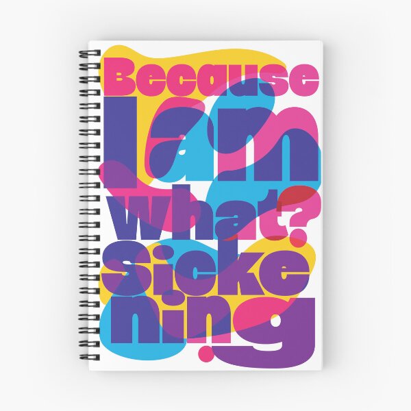 Item preview, Because I am what? Sickening. designed and sold by TuesdayLately.
