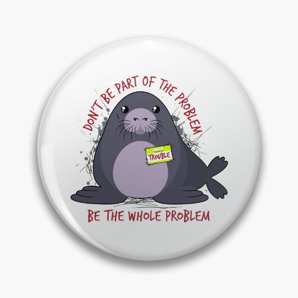 Item preview, Dont Be Part of The Problem Funny Seal Art designed and sold by PaletteArc.