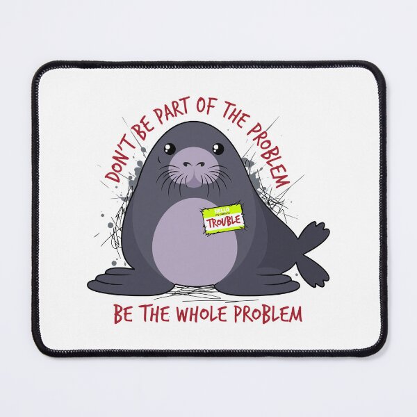 Item preview, Dont Be Part of The Problem Funny Seal Art designed and sold by PaletteArc.