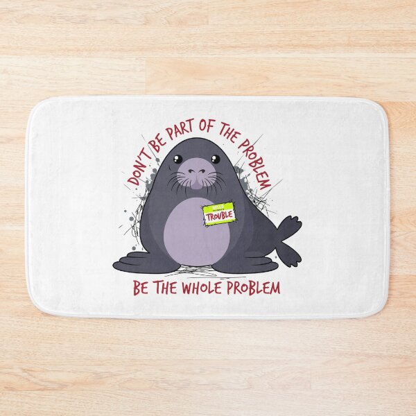 Item preview, Dont Be Part of The Problem Funny Seal Art designed and sold by PaletteArc.