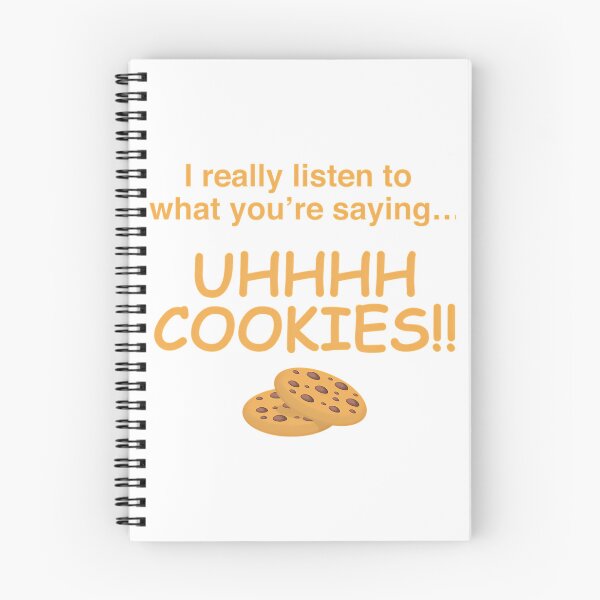 Item preview, I Really Listen To What Youre Saying Uhhhh Cookies designed and sold by sihdinw.