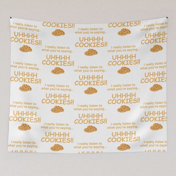 Item preview, I Really Listen To What Youre Saying Uhhhh Cookies designed and sold by sihdinw.