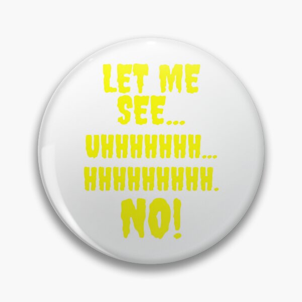 Item preview, Let Me See...Hhhhhhhh...No  designed and sold by sihdinw.